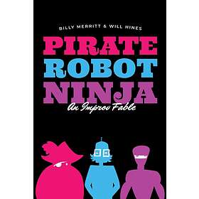 Pirate Robot Ninja: An Improv Fable