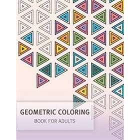 Geometric Coloring Easy Pattern For Adult And Grown Ups: Creativity And Mindfuln