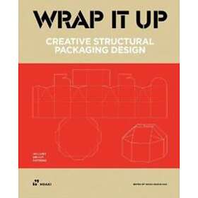 Wrap It Up: Creative Structural Packaging Design. Includes Diecut Patterns