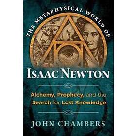 The Metaphysical World Of Isaac Newton