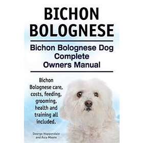 Best pris på Bichon Bolognese. Bichon Bolognese Dog Complete Owners Manual. Bichon Bolognese Care, Costs, Feeding, Grooming, Health And Training All Incl Bøker Sammenlign priser hos Prisjakt
