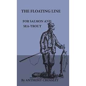 The Floating Line For Salmon And Sea-Trout