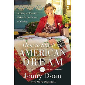 How To Stitch An American Dream: A Story Of Family, Faith And The Power Of Givin