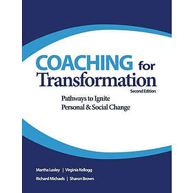 Coaching For Transformation: Pathways To Ignite Personal & Social Change