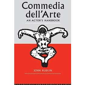Commedia Dell'Arte: An Actor's Handbook