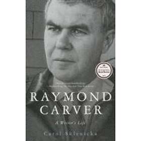Raymond Carver: A Writer's Life