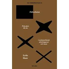 Fältarbeten. Från Plats Till Site I Nordamerikansk Efterkrigspoesi Och -konst