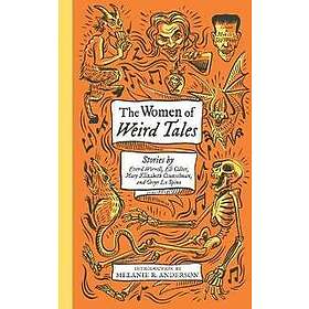 The Women Of Weird Tales: Stories By Everil Worrell, Eli Colter, Mary Elizabeth Counselman And Greye La Spina (Monster, She Wrote)