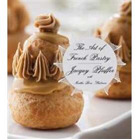 The Art Of French Pastry: A Cookbook