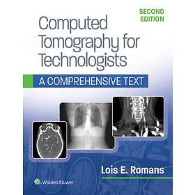 Computed Tomography For Technologists: A Comprehensive Text