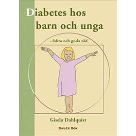 Diabetes Hos Barn Och Unga : Fakta Och Goda Råd