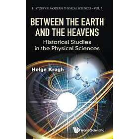 Between The Earth And The Heavens: Historical Studies In The Physical Sciences