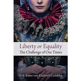 Liberty Or Equality: The Challenge Of Our Times