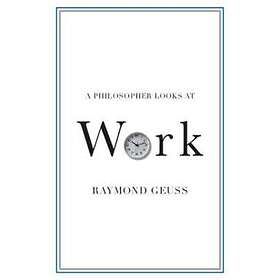 A Philosopher Looks At Work