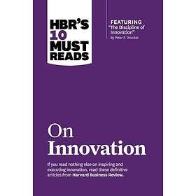 HBR's 10 Must Reads On Innovation (with Featured Article 'The Discipline Of Inno