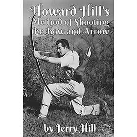 Howard Hill's Method Of Shooting A Bow And Arrow