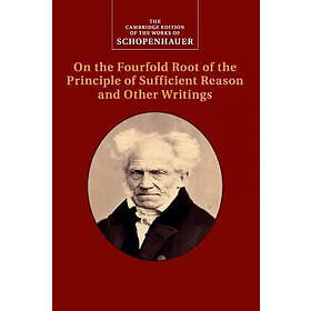 Schopenhauer: On The Fourfold Root Of The Principle Of Sufficient Reason And Oth
