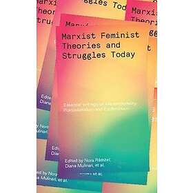 Marxist-Feminist Theories And Struggles Today