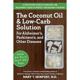 The Coconut Oil And Low-Carb Solution For Alzheimer's, Parkinson's, And Other Diseases