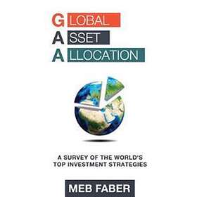 Global Asset Allocation: A Survey Of The World's Top Asset Allocation Strategies