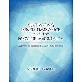 Cultivating Inner Radiance And The Body Of Immortality