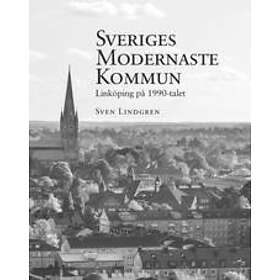 Sveriges Modernaste Kommun Linköping På 1990-talet