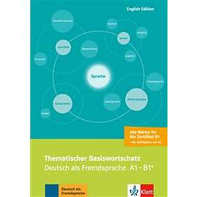 Thematischer Basiswortschatz: Deutsch Als Fremdsprache A1-B1+. Mit Übersetzungen Und Erläuterungen Auf Englisch