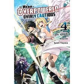 The Hero Is Overpowered But Overly Cautious, Vol. 4 (manga)