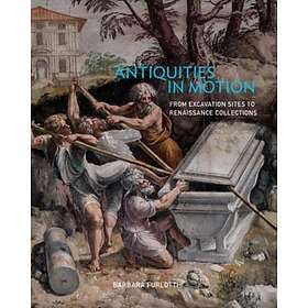 Antiquities In Motion From Excavation Sites To Renaissance Collections