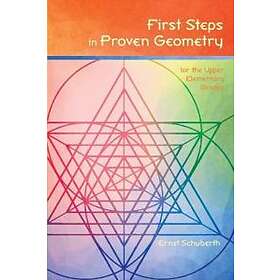 First Steps In Proven Geometry For The Upper Elementary Grades
