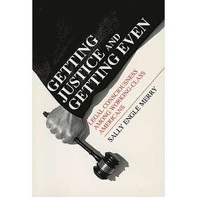 Getting Justice And Getting Even – Legal Consciousness Among Working–Class Americans