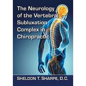 The Neurology Of The Vertebral Subluxation Complex In Chiropractic