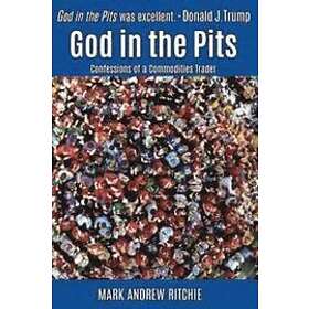 God In The Pits: Confessions Of A Commodities Trader
