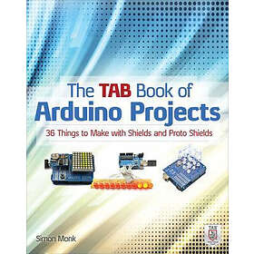 The TAB Book Of Arduino Projects: 36 Things To Make With Shields And Proto Shiel