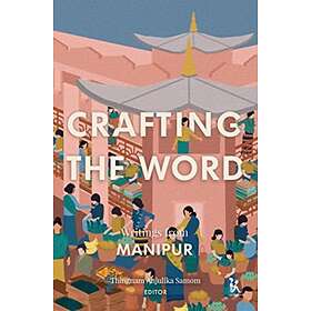 Crafting The Word – Writings From Manipur