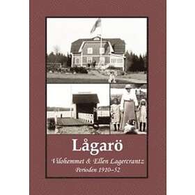 Lågarö : Vilohemmet & Ellen Lagercrantz Perioden 1910–52