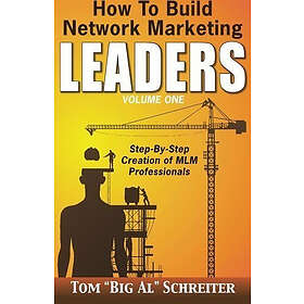 How To Build Network Marketing Leaders Volume One