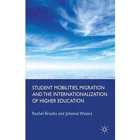 Student Mobilities, Migration And The Internationalization Of Higher Education