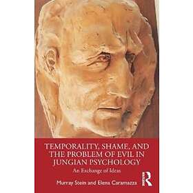 Temporality, Shame, And The Problem Of Evil In Jungian Psychology
