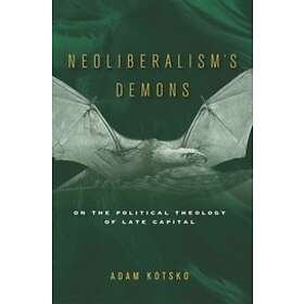 Neoliberalism's Demons