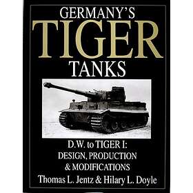 Germany's Tiger Tanks D.W. To Tiger I: Design, Production And Modifications