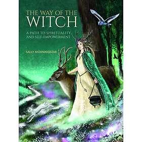 The Way Of The Witch: A Path To Spirituality And Self-Empowerment