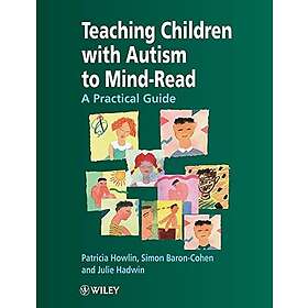 Teaching Children With Autism To Mindread – A Practical Guide