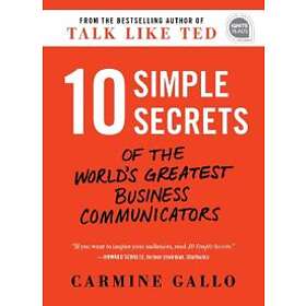 10 Simple Secrets Of The World's Greatest Business Communicators
