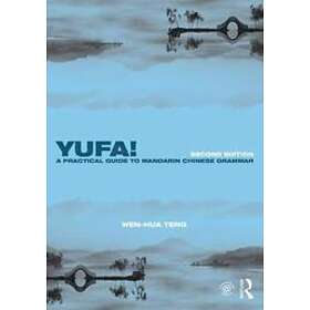 Yufa! A Practical Guide To Mandarin Chinese Grammar
