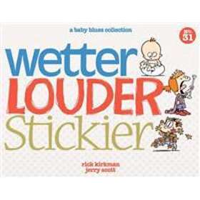 Wetter, Louder, Stickier: A Baby Blues Collection