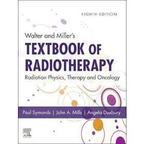 Walter And Miller's Textbook Of Radiotherapy: Radiation Physics, Therapy And Onc
