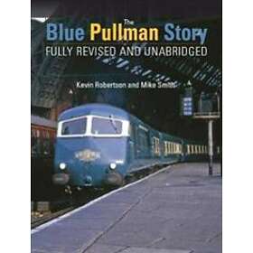 The Blue Pullman Story (Fully Revised And Unabridged)