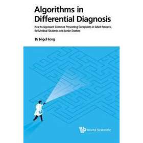 Algorithms In Differential Diagnosis: How To Approach Common Presenting Complaints In Adult Patients, For Medical Students And Junior Doctor