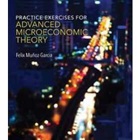 Practice Exercises For Advanced Microeconomic Theory